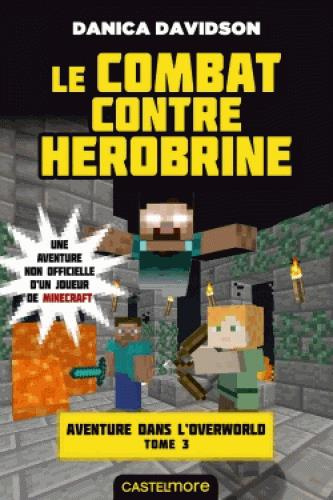 Aventure dans l'Overworld Tome 3 : Le combat contre Herobrine