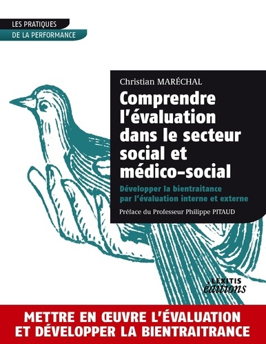 Comprendre l?évaluation dans le secteur social et médico-social. Développer la bientraitance par l?é