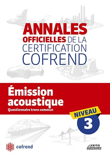 EMISSION ACOUSTIQUE NIVEAU 3 LES ANNALES OFFICIELLES DE LA CERTIFICATION COFREND