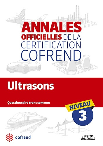 ULTRASONS NIVEAU 3 LES ANNALES OFFICIELLES DE LA CERTIFICATION COFREND