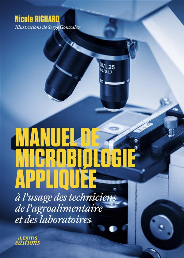 Manuel de microbiologie appliquée à l'usage des techniciens de l'agroalimentaire et des laboratoires