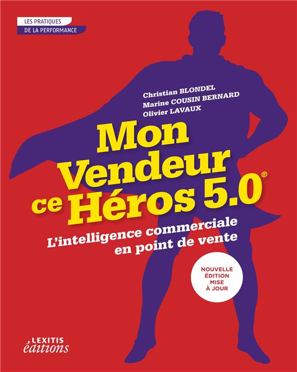 Mon vendeur ce héros 5.0. L'intelligence commerciale en point de vente