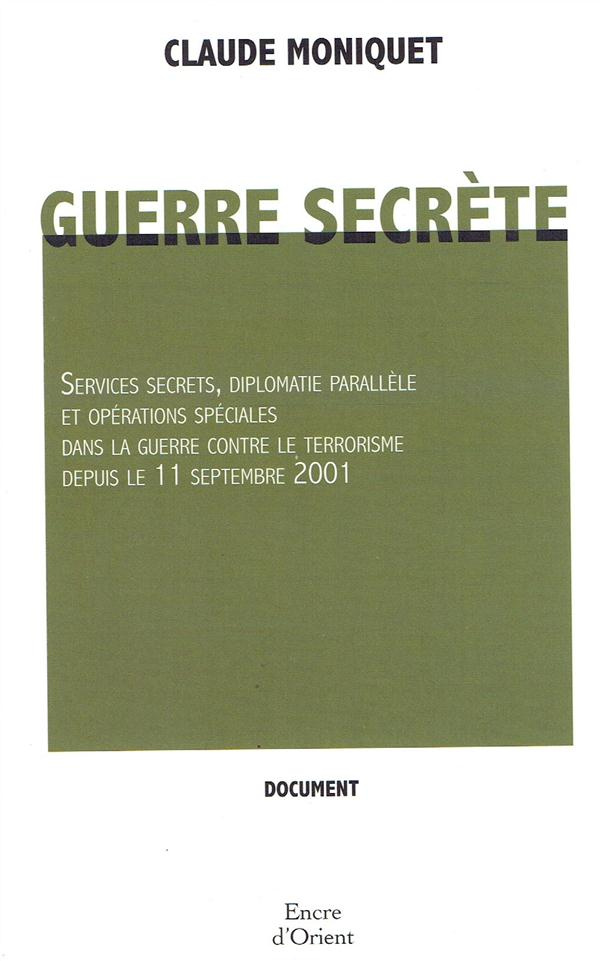 Guerre secrète. Services secrets, diplomatie parallèle et opérations spéciales dans la guerre contre