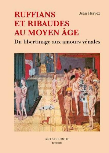 Ruffians et ribaudes au Moyen Age. Du libertinage aux amours vénales