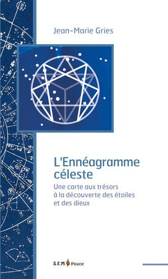 L'Ennéagramme céleste. Une carte aux trésors à la découverte des étoiles et des dieux