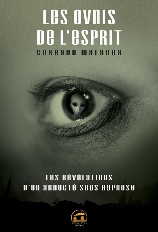Les OVNIS de l'esprit. Les révélations d'un abducté sous hypnose