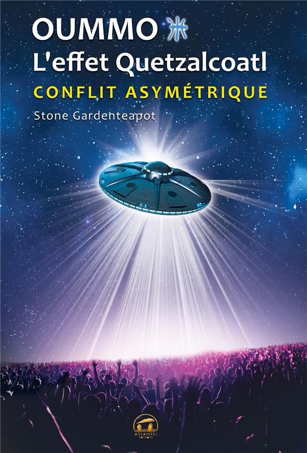 Oummo, l'effet Quetzalcoatl. Conflit asymétrique interstellaire