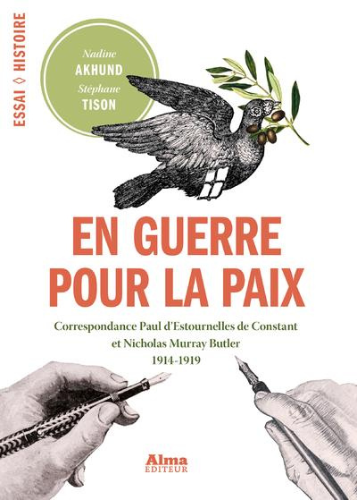 En guerre pour la paix. Correspondance Paul d'Estournelles de Constant et Nicholas Murray Butler 191