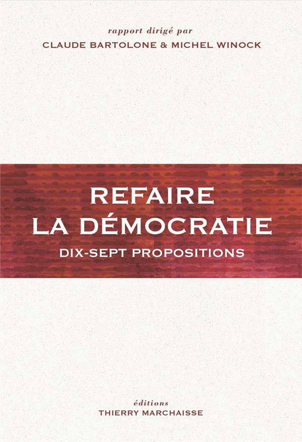 Refaire la démocratie. Dix-sept propositions