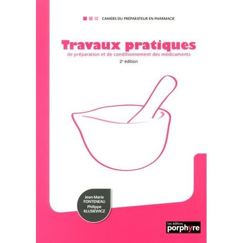 TRAVAUX PRATIQUES DE PREPARATION ET DE CONDITIONNEMENT DES MEDICAMENTS 2E ED