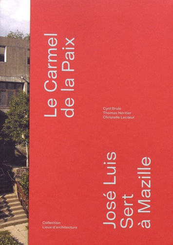 Le Carmel de la Paix. José Luis Sert à Mazille