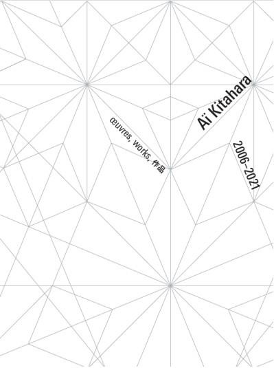 Ai Kitahara. 2006-2021 : oeuvres, works,...