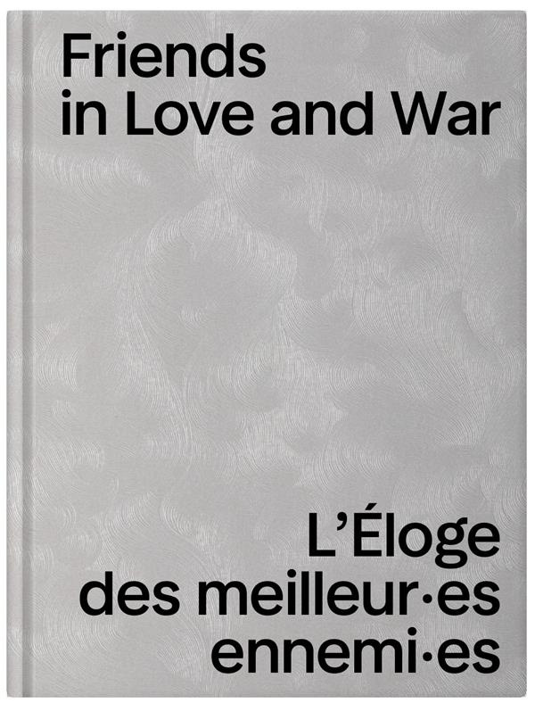 Friends in Love and War. L'éloge des meilleur-es ennemi-es