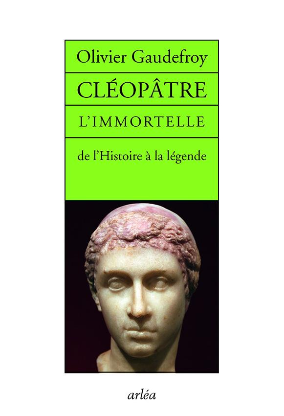 Cléopâtre l'immortelle. De l'Histoire à la légende