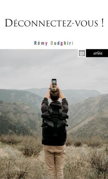 Déconnectez-vous. Comment rester soi-même à l'ère de la connexion généralisée, Edition revue et augm