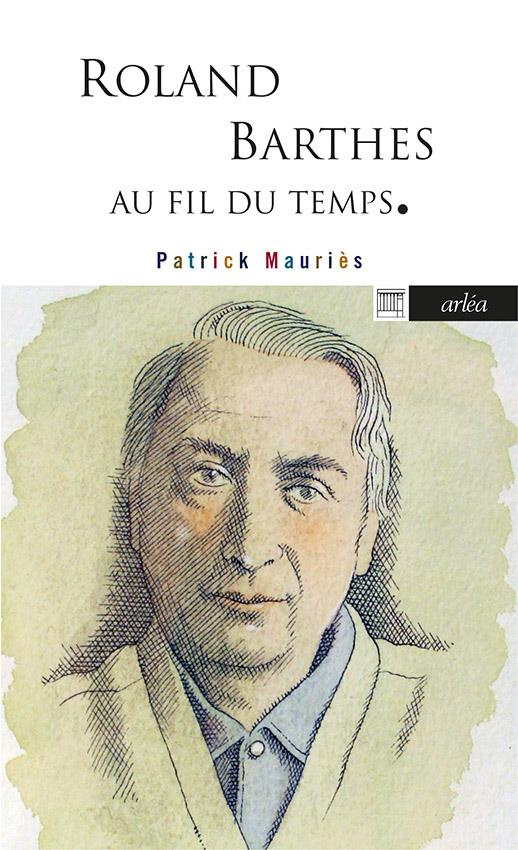Roland Barthes. Au fil du temps
