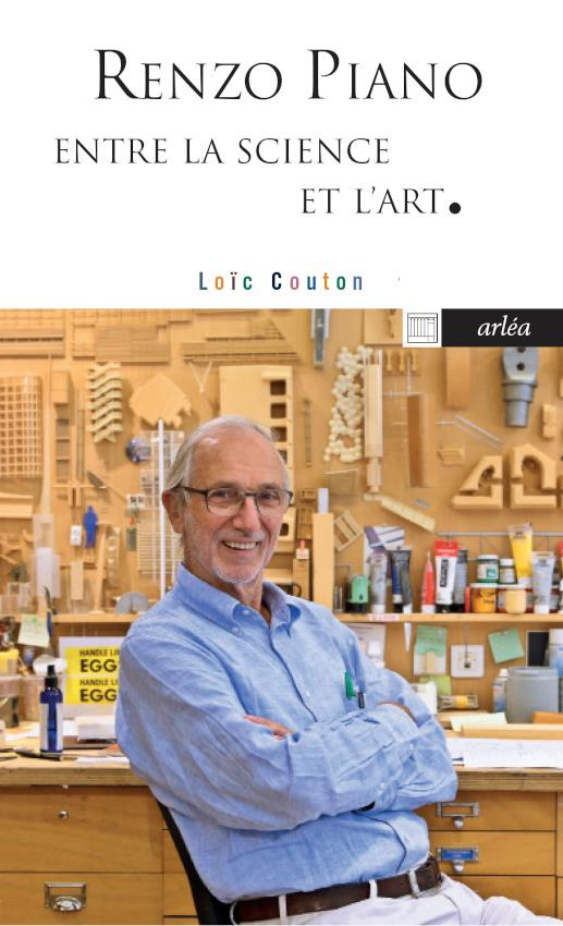 Renzo Piano. Building workshop. Entre la science et l'art