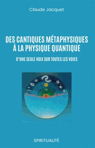 Des cantiques métaphysiques à la physique cantique. D'une seule voix sur toutes les voies