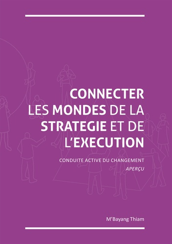 Connecter les mondes de la stratégie et de l'exécution. Conduite Active du changement - Aperçu