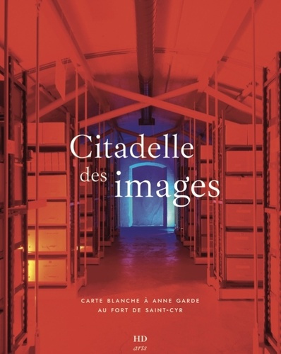 Citadelle des images. Carte blanche à Anne Garde au fort de Saint-Cyr