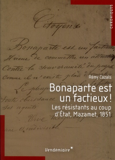 Bonaparte est un factieux ! Les résistants au coup d'Etat, Mazamet, 1851