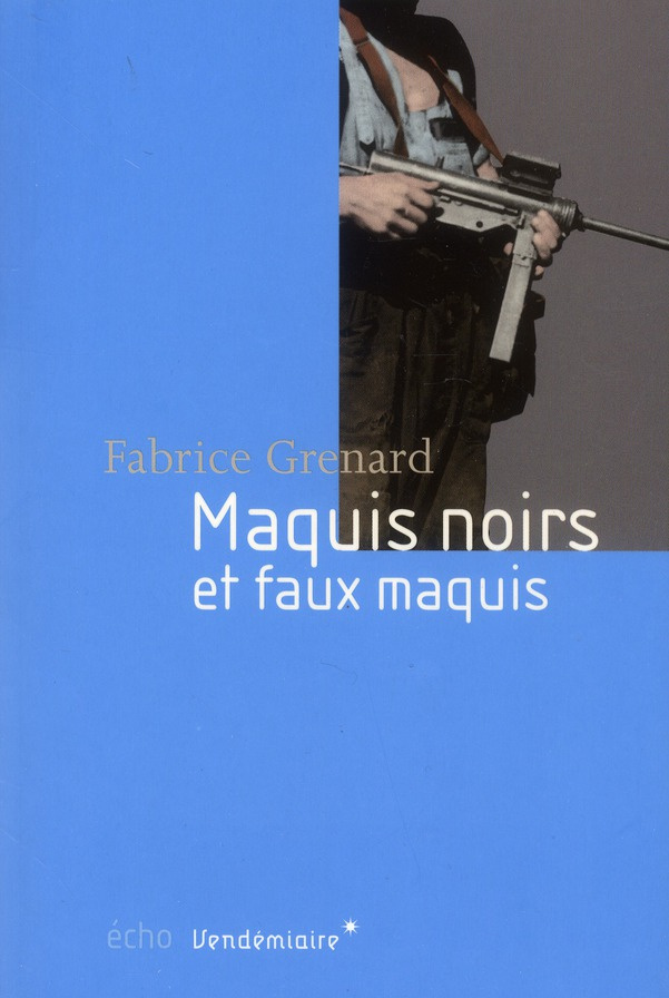 Maquis noirs et faux maquis. Edition revue et augmentée
