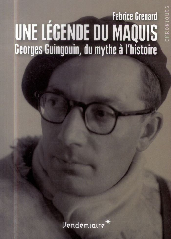 Une légende du maquis. Georges Guingouin, du mythe à l'histoire