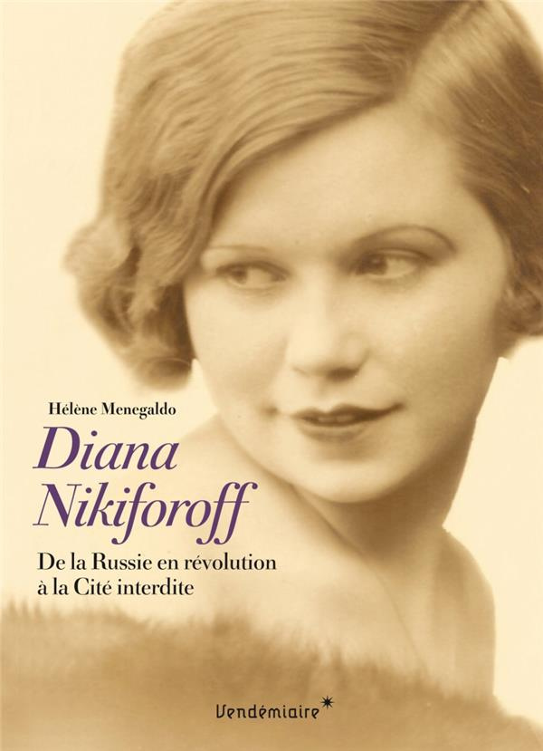 Diana Nikiforoff. De la Russie blanche à la Cité interdite