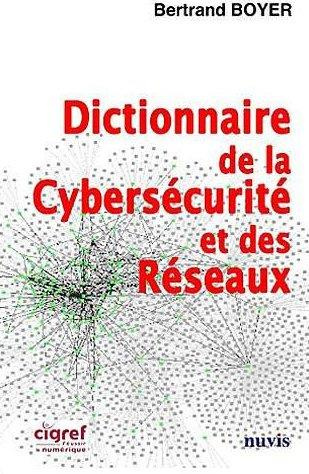 Dictionnaire de la Cybersécurité et des Réseaux