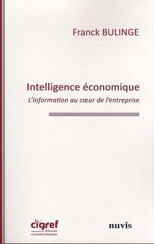 Intelligence économique. L'information au coeur de l'entreprise