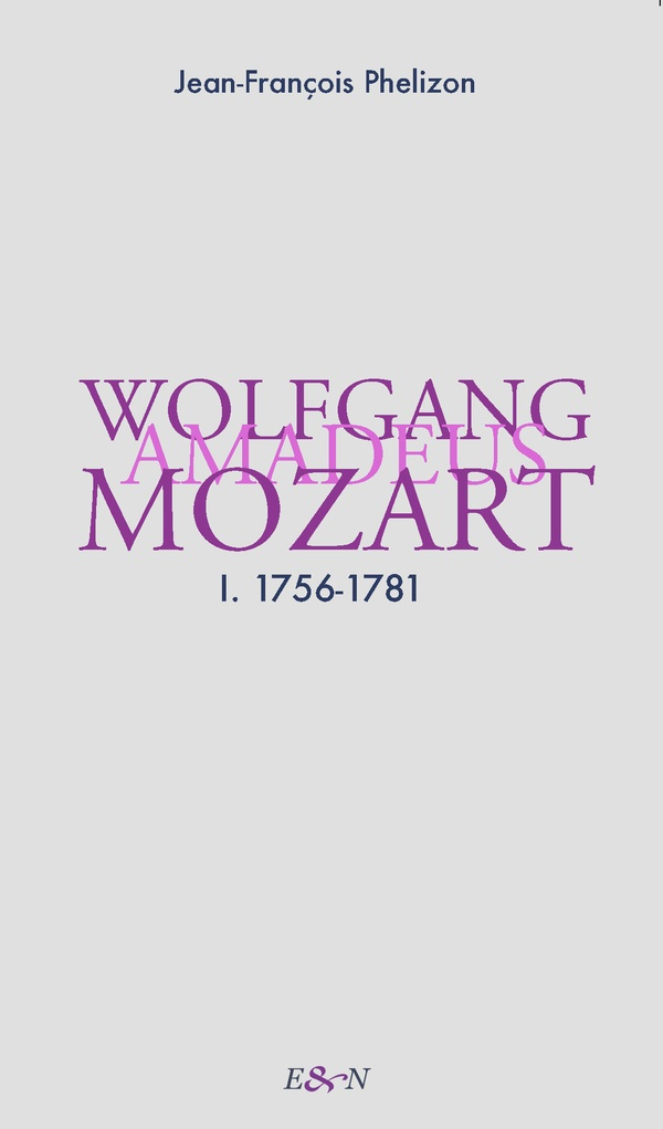 Wolfgang Amadeus Mozart. Tome 1, 1756-1781