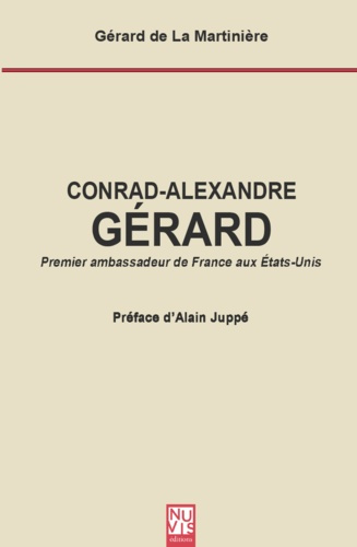 Conrad-Alexandre Gérard. Premier ambassadeur de France aux Etats-Unis