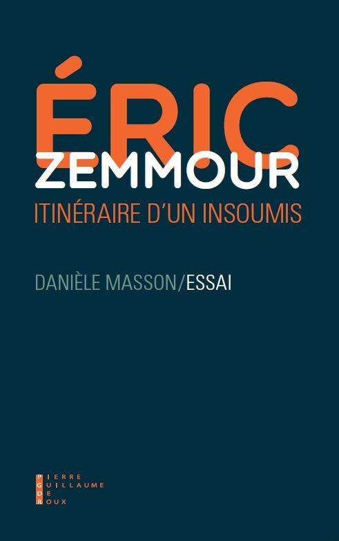 Eric Zemmour. Itinéraire d'un insoumis