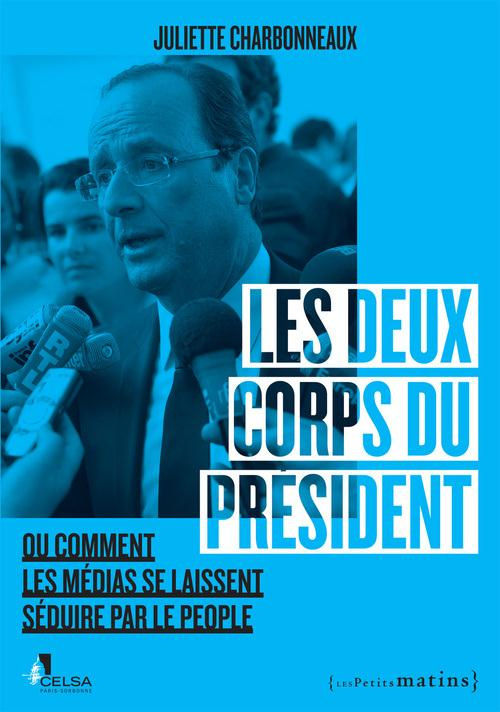 Les deux corps du président. Ou comment les médias se laissent séduire par le people