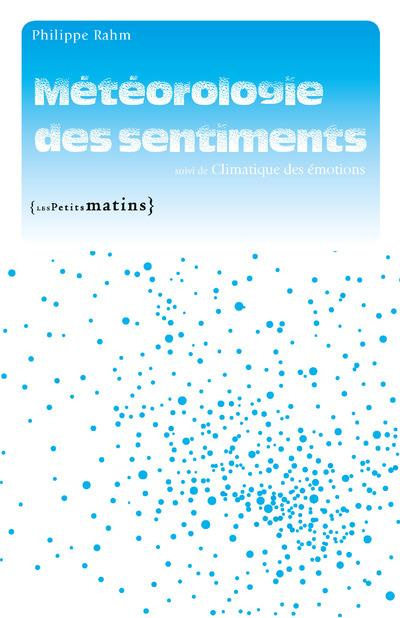 Météorologie des sentiments. Suivi de Climatique des émotions