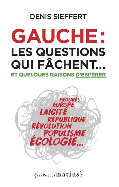 Gauche. Les questions qui fâchent... et quelques raisons d'espérer