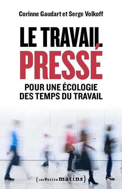 Le travail pressé. Pour une écologie des temps du travail