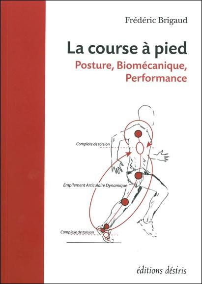 La course à pied. Posture, biomécanique, performance