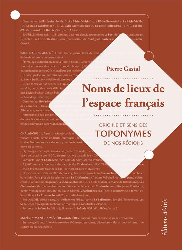 Noms de lieux de l'espace français. Origine et sens des toponymes de nos régions
