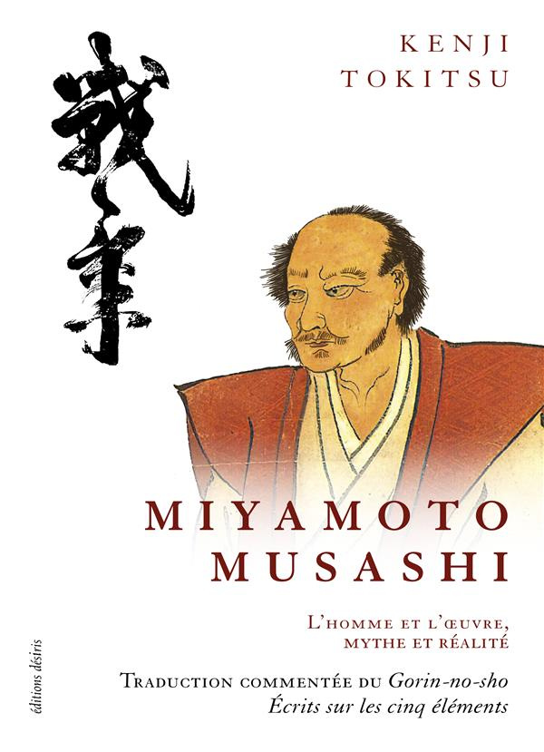Miyamoto Musashi. L'homme et l'oeuvre, mythe et réalité