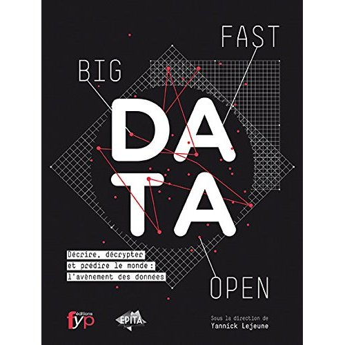 Big, fast & open data. Décrire, décrypter et prédire le monde : l'avènement des données