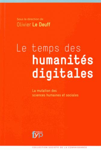 Les temps de humanités digitales. La mutation des sciences humaines et sociales
