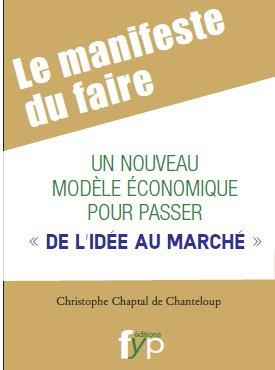 Le manifeste du faire. Design making : un nouveau modèle économique pour passer "de l'idée au marché