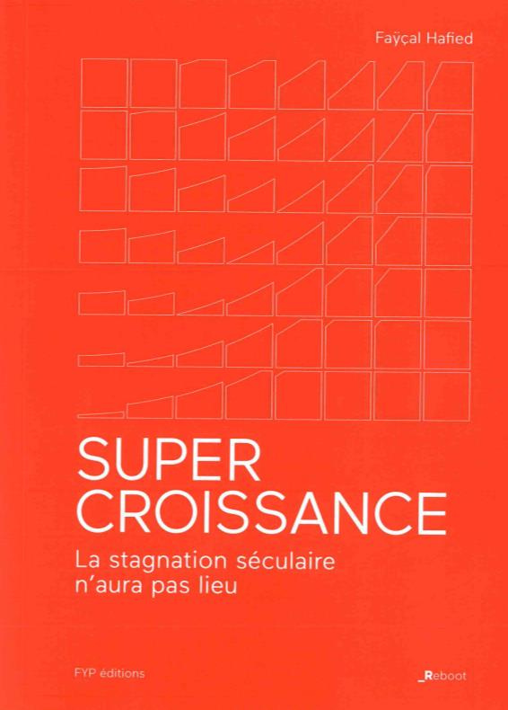 Supercroissance. La stagnation séculaire n'aura pas lieu