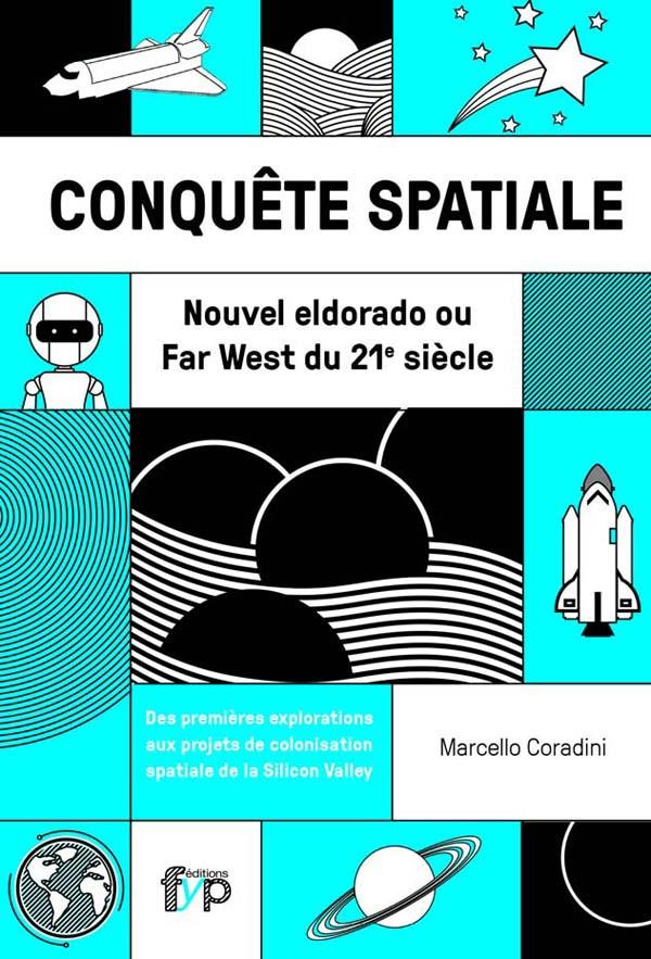 Conquête spatiale. Eldorado du 21e siècle et nouveau Far West