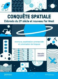 Conquête spatiale. Eldorado du 21e siècle et nouveau Far West