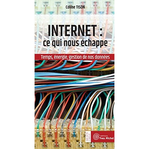 Internet : ce qui nous échappe. Temps, énergie, gestion de nos données