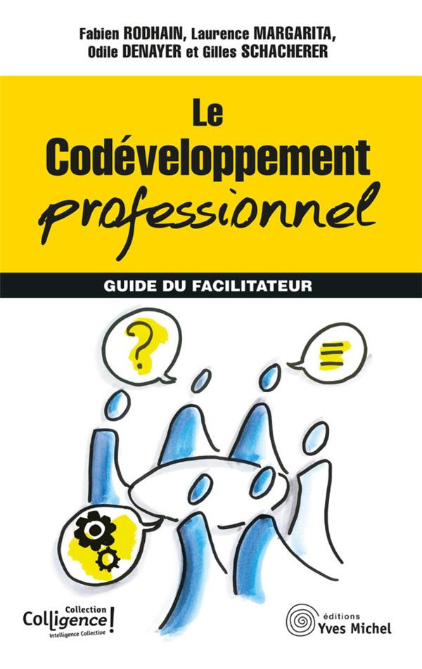 Le codéveloppement professionnel. Guide du facilitateur