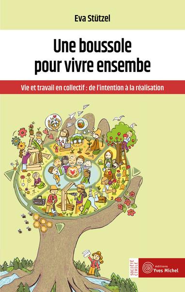 Une boussole pour vivre ensemble. Vie et travail en collectif : de l'intention à la réalisation