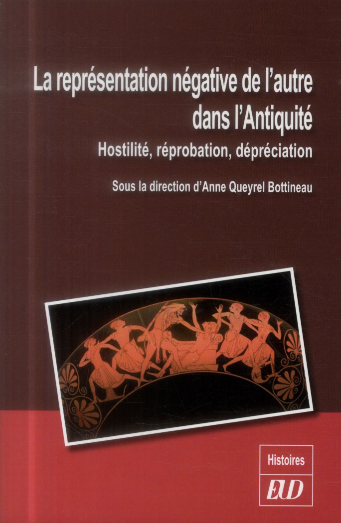 La représentation négative de l'autre dans l'Antiquité. Hostilité, réprobation, dépréciation